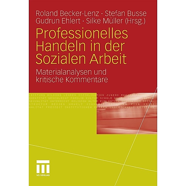 Professionelles Handeln in der Sozialen Arbeit / Edition Professions- und Professionalisierungsforschung Bd.11