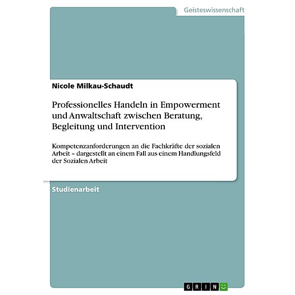 Professionelles Handeln in Empowerment und Anwaltschaft zwischen Beratung, Begleitung und Intervention, Nicole Milkau-Schaudt