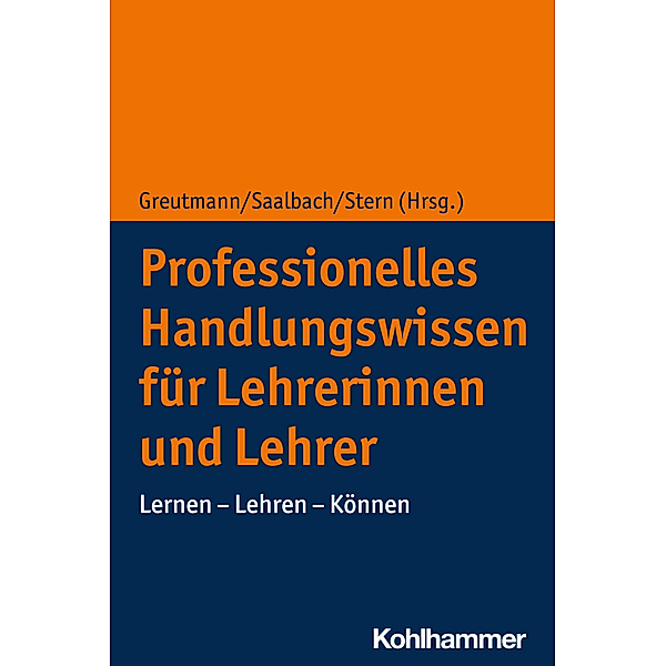 Professionelles Handlungswissen für Lehrerinnen und Lehrer; ., Peter Greutmann, Henrik Saalbach, Elsbeth Stern