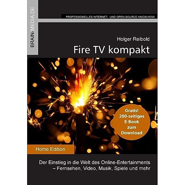 Professionelles Internet- und Open-Source-Know-How / Fire TV kompakt, Holger Reibold