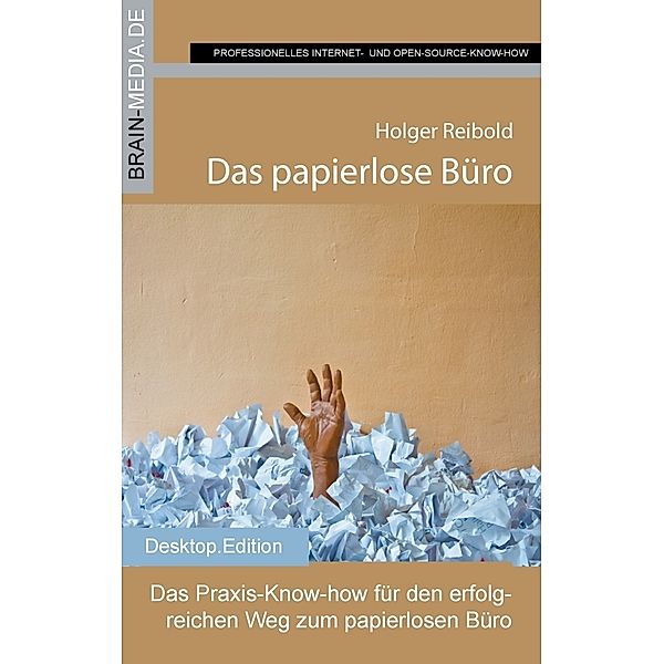 Professionelles Internet- und Open-Source-Know-How / Das papierlose Büro, Holger Reibold