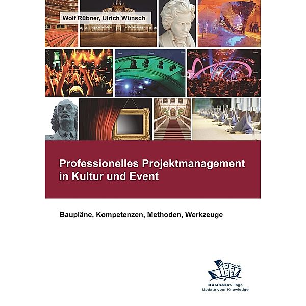 Professionelles Projektmanagement in Kultur und Event, Wolf Rübner, Ulrich Wünsch