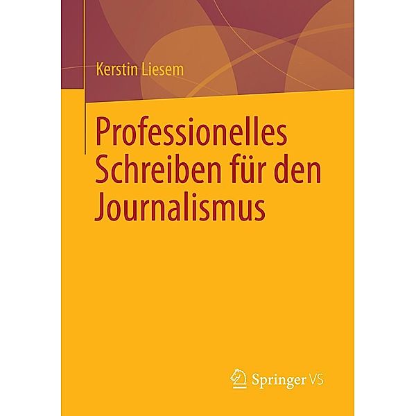 Professionelles Schreiben für den Journalismus, Kerstin Liesem