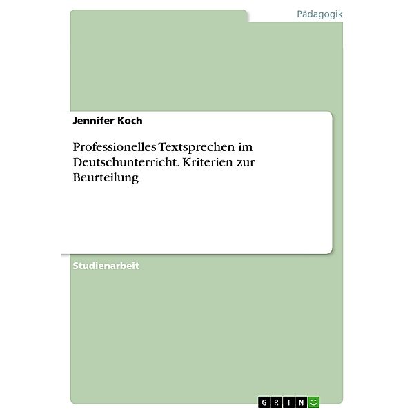 Professionelles Textsprechen im Deutschunterricht. Kriterien zur Beurteilung, Jennifer Koch