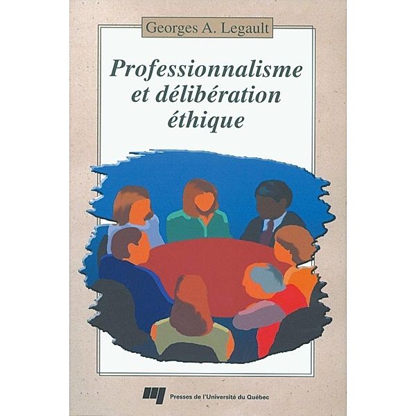 Professionnalisme et deliberation ethique, Legault Georges A. Legault