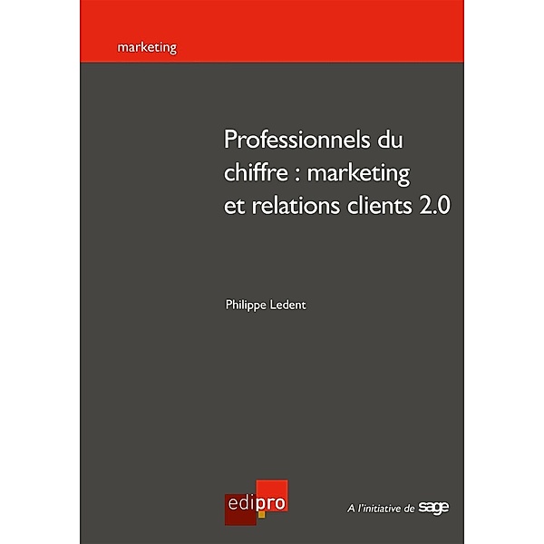 Professionnels du chiffre : marketing et relations clients 2.0, Philippe Ledent