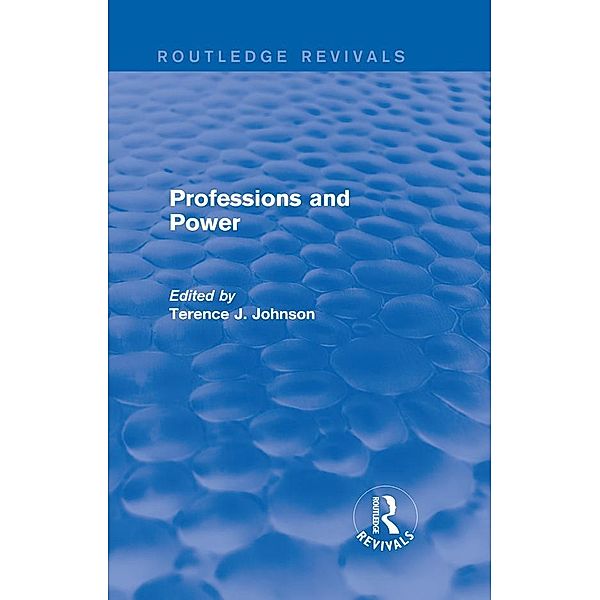 Professions and Power (Routledge Revivals), Terence J. Johnson