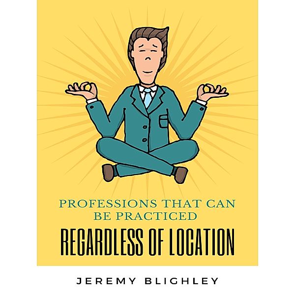 PROFESSIONS THAT CAN BE PRACTICED REGARDLESS OF LOCATION, Jeremy Blighley