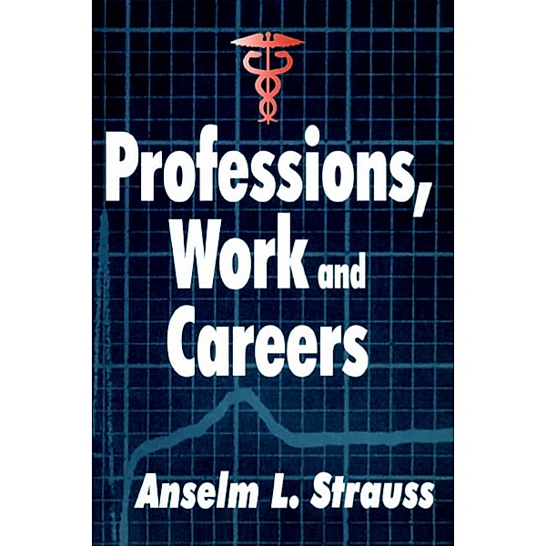 Professions, Work and Careers, Anselm L. Strauss