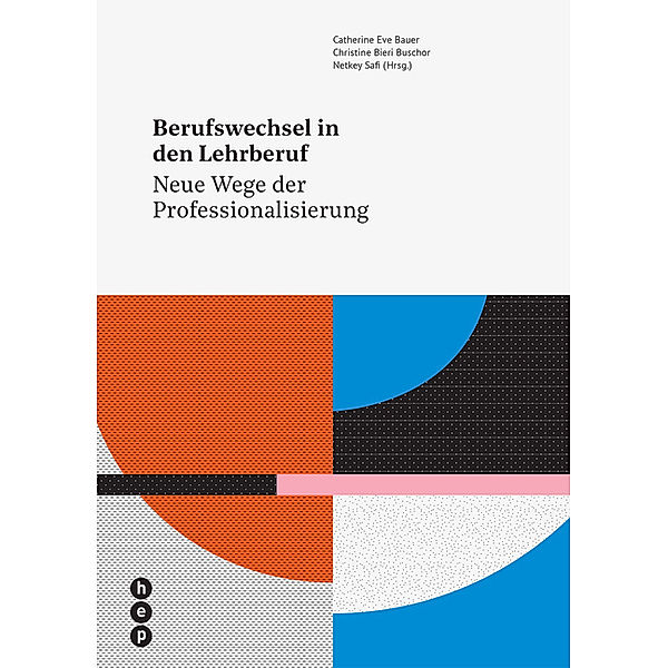 Professionsforschung / Berufswechsel in den Lehrberuf, Catherine Eve Bauer, Christine Bieri Buschor, Netkey Safi