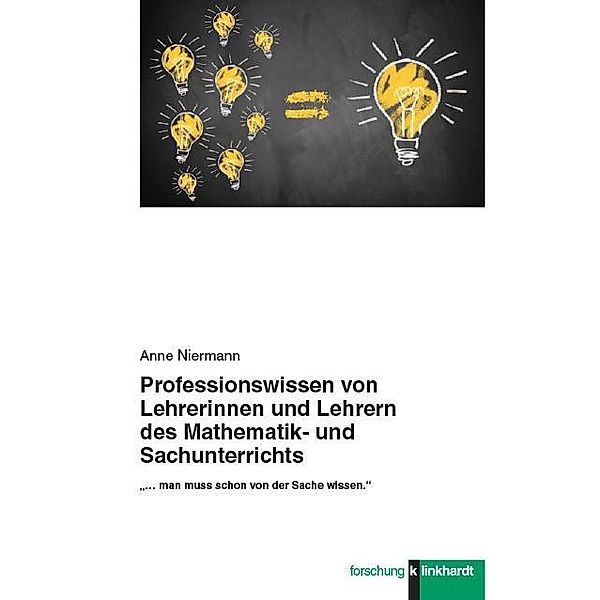 Professionswissen von Lehrerinnen und Lehrern des Mathematik- und Sachunterrichts., Anne Niermann