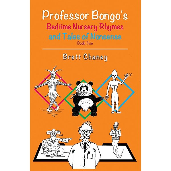 Professor Bongo's Bedtime Nursery Rhymes and Tales of Nonsense - Book Two / Austin Macauley Publishers Ltd, Brett Chaney