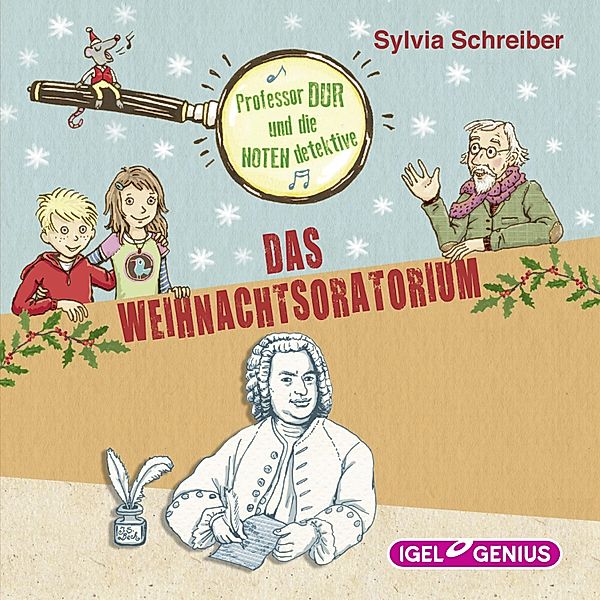 Professor Dur und die Notendetektive - Professor Dur und die Notendetektive. Das Weihnachtsoratorium, Sylvia Schreiber