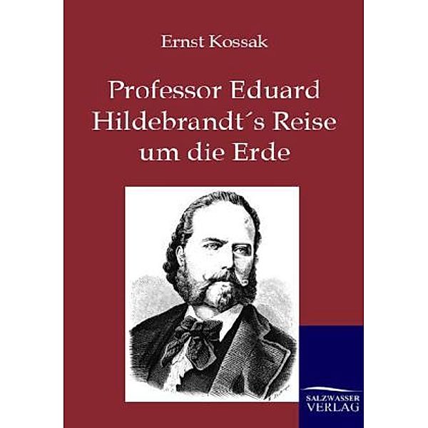 Professor Eduard Hildebrandt's Reise um die Erde, Ernst Kossak
