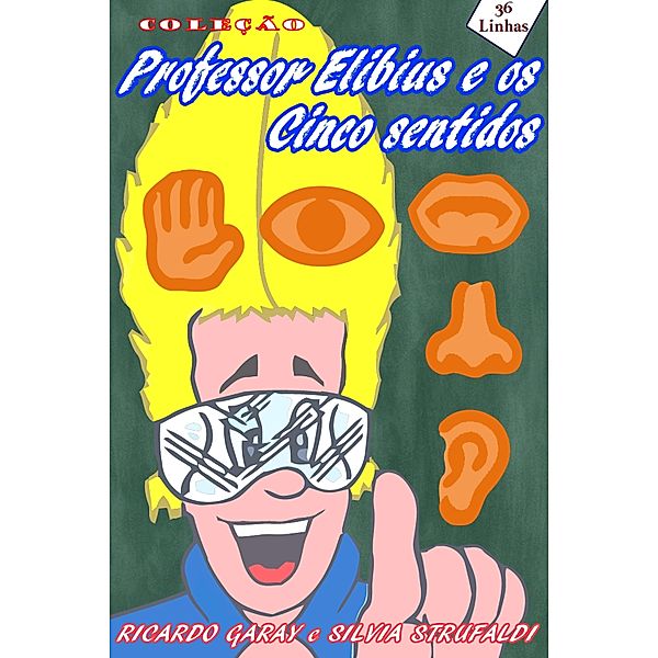 Professor Elibius e os 5 sentidos, Ricardo Garay, Silvia Strufaldi