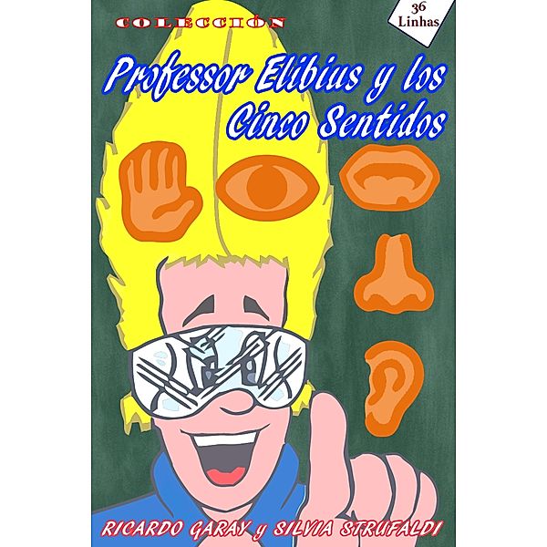 Professor Elibius y los 5 sentidos, Ricardo Garay, Silvia Strufaldi