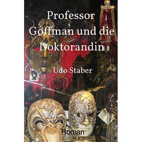 Professor Goffman und die Doktorandin, Udo Staber