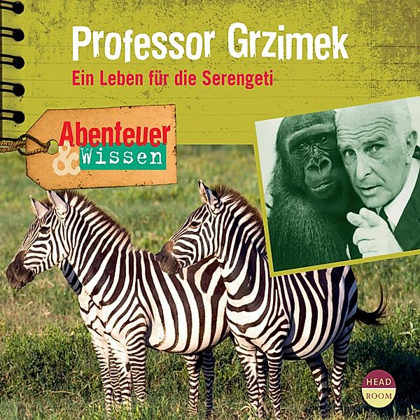 Professor Grzimek - Ein Leben für die Serengeti - Abenteuer & Wissen (Ungekürzt), Theresia Singer