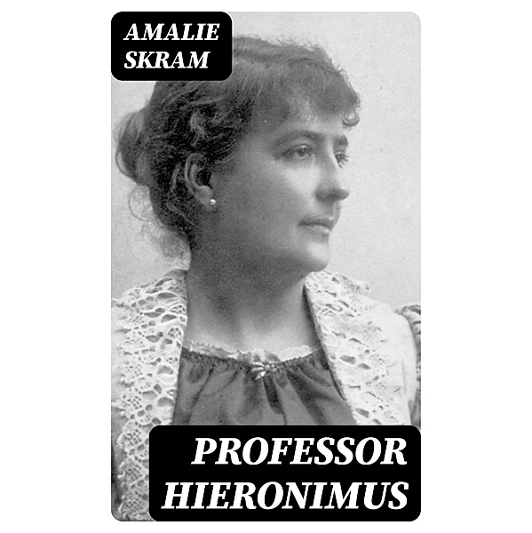 Professor Hieronimus, Amalie Skram