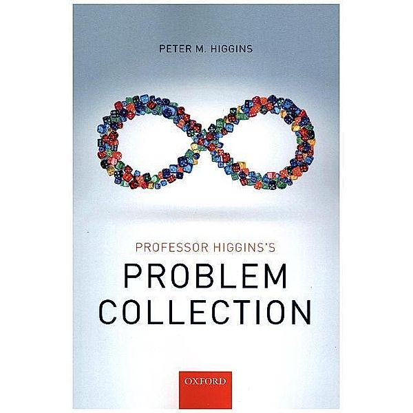 Professor Higgins's Problem Collection, Peter M. Higgins