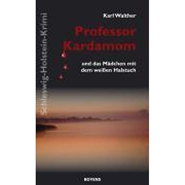 Professor Kardamom und das Mädchen mit dem weißen Halstuch, Karl Walther