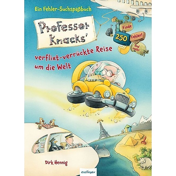 Professor Knacks' verflixt-verrückte Reise um die Welt / Professor Knacks Bd.2, Dirk Hennig