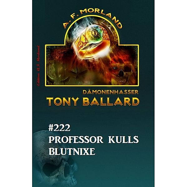 ¿Professor Kulls Blutnixe Tony Ballard Nr. 222, A. F. Morland