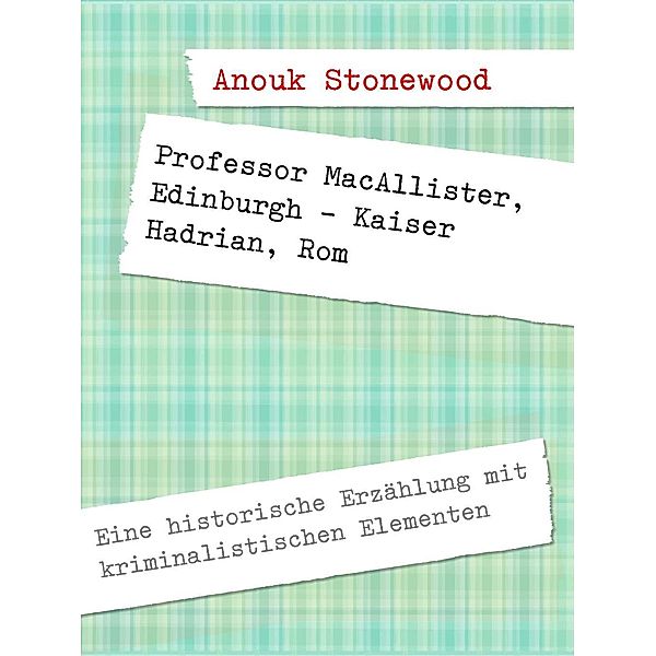 Professor MacAllister, Edinburgh - Kaiser Hadrian, Rom, Anouk Stonewood