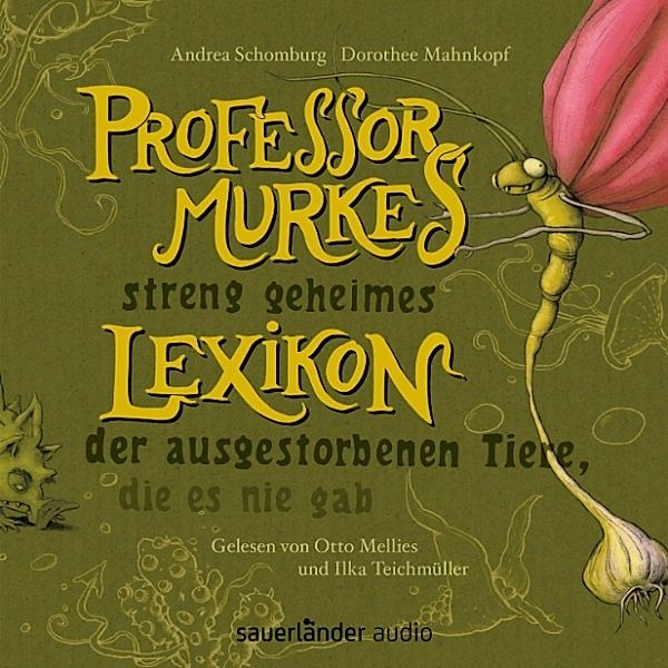Professor Murkes streng geheimes Lexikon der ausgestorbenen Tiere, die es nie gab, Dorothee Mahnkopf, Andrea Schomburg