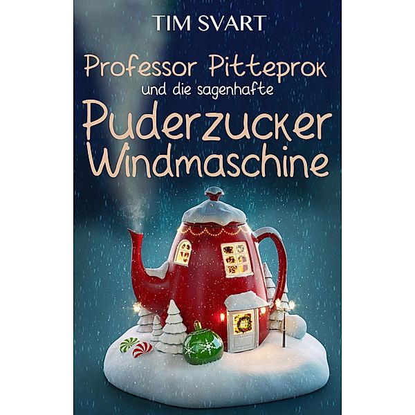 Professor Pitteprok und die sagenhafte Puderzuckerwindmaschine, Tim Svart