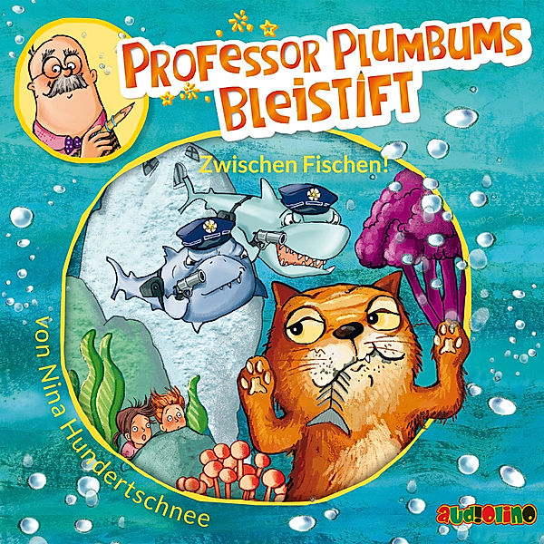 Professor Plumbums Bleistift - 2 - Zwischen Fischen!, Nina Hundertschnee