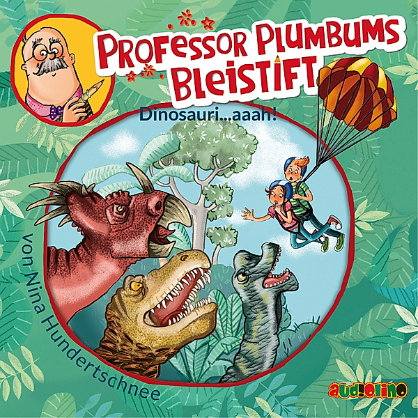 Professor Plumbums Bleistift - 4 - Dinosauri...aaah!, Nina Hundertschnee