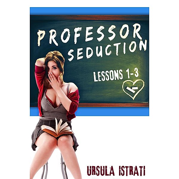 Professor Seduction Bundle: Lessons 1-3, Ursula Istrati
