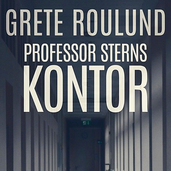 Professor Sterns kontor (uforkortet), Grete Roulund