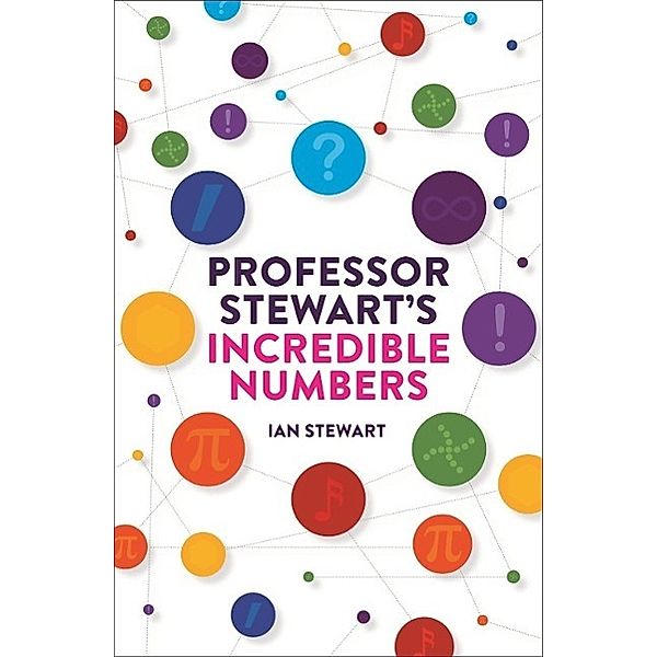 Professor Stewart's Incredible Numbers, Ian Stewart