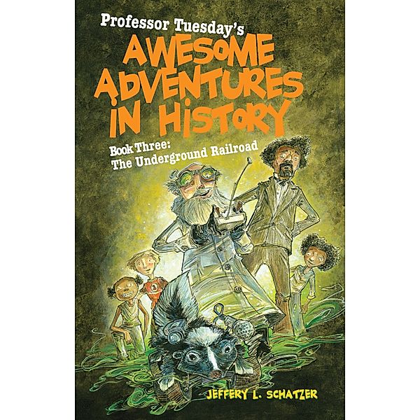Professor Tuesday's Awesome Adventures in History, Jeffery L Schatzer