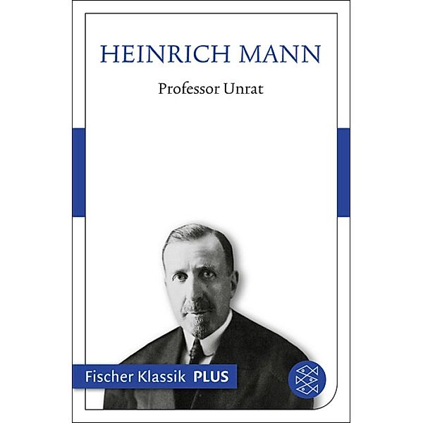 Professor Unrat oder Das Ende eines Tyrannen, Heinrich Mann