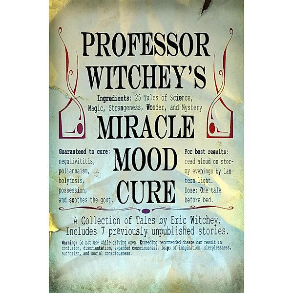 Professor Witchey's Miracle Mood Cure, Eric M. Witchey