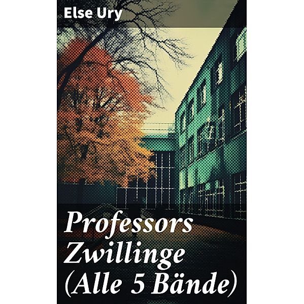 Professors Zwillinge (Alle 5 Bände), Else Ury