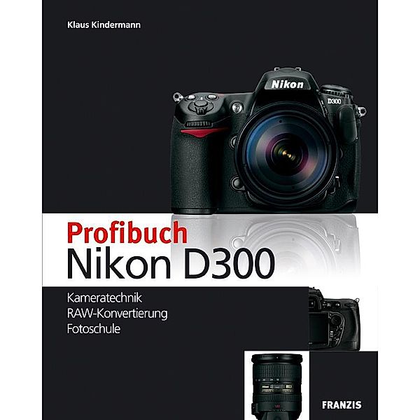 Profibuch Nikon D300 / Profibuch, Klaus Kindermann