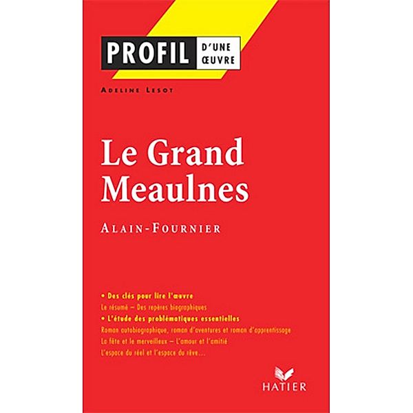 Profil - Alain-Fournier : Le Grand Meaulnes / Profil d'une Oeuvre, Adeline Lesot, Alain-Fournier