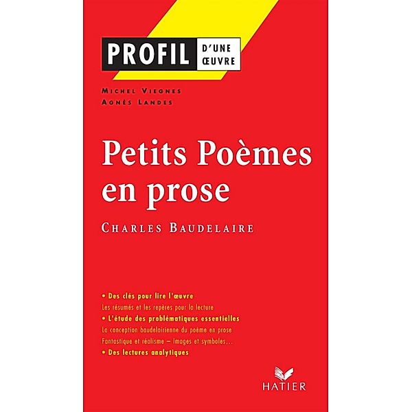 Profil - Baudelaire : Petits Poèmes en prose / Profil d'une Oeuvre, Michel Viegnes, Agnès Landes, Charles Baudelaire