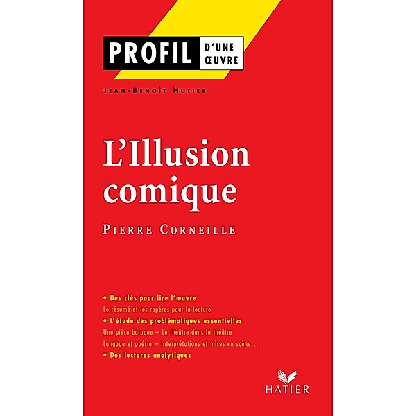 Profil - Corneille (Pierre) : L'Illusion comique / Profil d'une Oeuvre, Jean-Benoît Hutier, Pierre Corneille