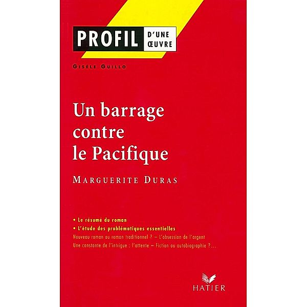 Profil - Duras (Marguerite) : Un Barrage contre le Pacifique / Profil d'une Oeuvre, Gisèle Guillo, Marguerite Duras