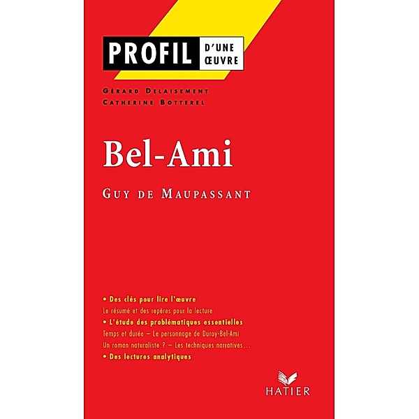 Profil - Maupassant (Guy de) : Bel-Ami / Profil d'une Oeuvre, Catherine Botterel, Gérard Delaisement, Guy de Maupassant