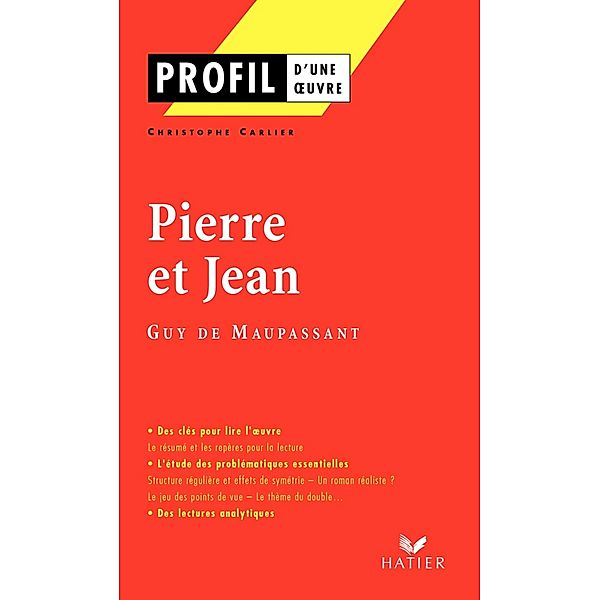 Profil - Maupassant (Guy de) : Pierre et Jean / Profil d'une Oeuvre, Christophe Carlier, Guy de Maupassant