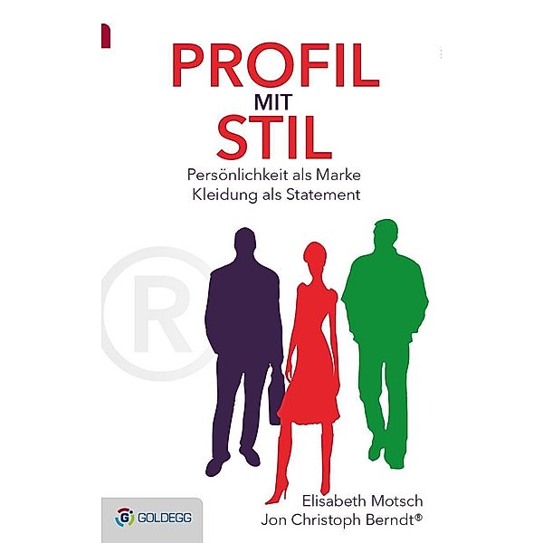 Profil mit Stil / Goldegg Business, Elisabeth Motsch, Jon Christoph Berndt