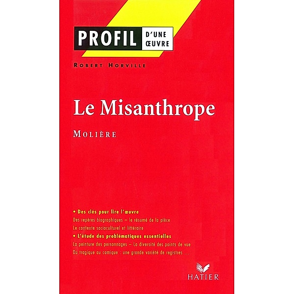 Profil - Molière : Le Misanthrope / Profil d'une Oeuvre, Robert Horville, Jean-Baptiste Molière (Poquelin Dit)