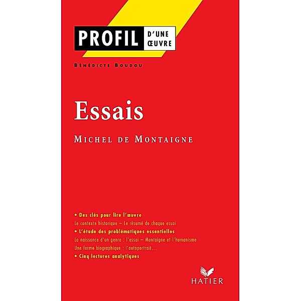 Profil - Montaigne (Michel de) : Essais / Profil d'une Oeuvre, Bénédicte Boudou