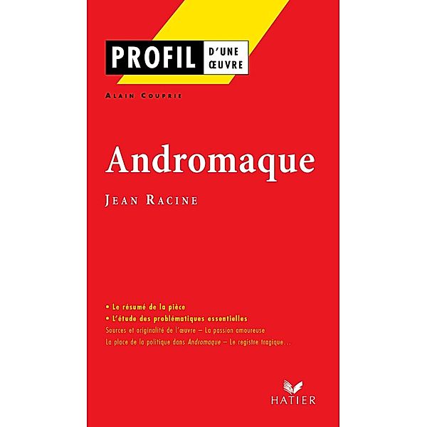 Profil - Racine (Jean) : Andromaque / Profil d'une Oeuvre, Alain Couprie, Jean Racine